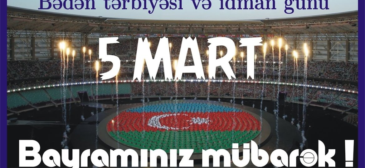 5 mart Bədən tərbiyəsi və İdman günü